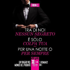 Tra di noi nessun segreto - È solo colpa tua - Per una notte o per sempre