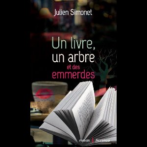 Littérature générale - Un livre, un arbre et des emmerdes