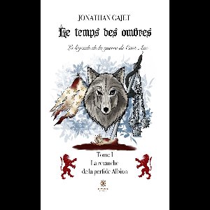 Le temps des ombres : La légende de la guerre de Cent Ans 1 - Le temps des ombres : La légende de la guerre de Cent Ans - Tome 1