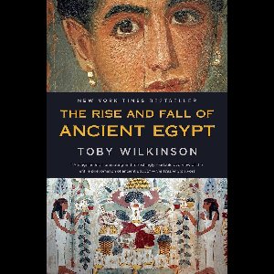 The Rise and Fall of Ancient Egypt