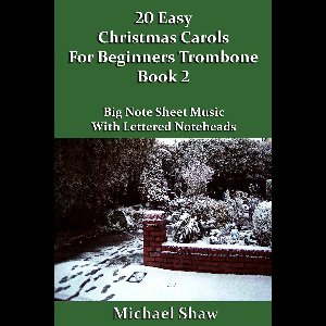 Beginners Christmas Carols For Brass Instruments 2 - 20 Easy Christmas Carols For Beginners Trombone: Book 2