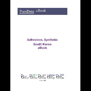 PureData eBook - Adhesives, Synthetic in South Korea