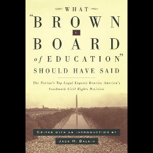 What Brown v. Board of Education Should Have Said