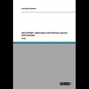 Sylvia Plath - tightropes walk between genius and insanity?