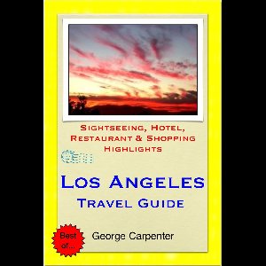 Los Angeles, California Travel Guide - Sightseeing, Hotel, Restaurant & Shopping Highlights (Illustrated)