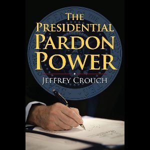 The Presidential Pardon Power