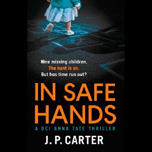 A DCI Anna Tate Crime Thriller 1 - In Safe Hands