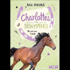 Charlottes Traumpferd 5 - Charlottes Traumpferd 5: Wir sind doch Freunde
