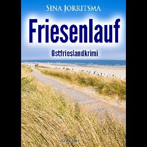 Mona Sander und Enno Moll ermitteln 3 - Friesenlauf. Ostfrieslandkrimi