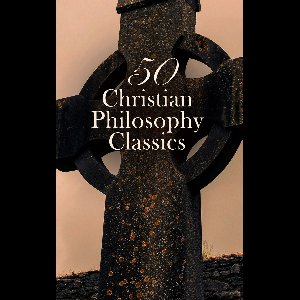 50 Christian Philosophy Classics