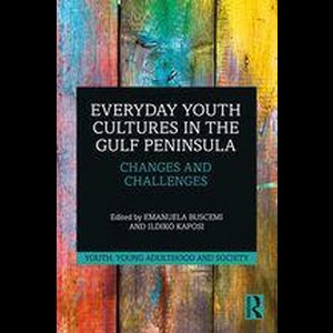 Youth, Young Adulthood and Society - Everyday Youth Cultures in the Gulf Peninsula