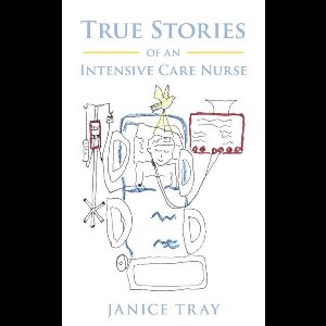True Stories of an Intensive Care Nurse