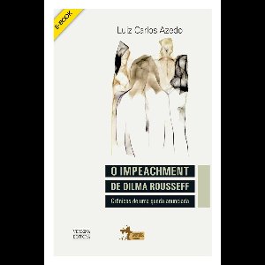 O Impeachment de Dilma Rousseff