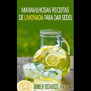 Maravilhosas Receitas de Limonada Para Dar Sede!