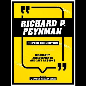 Richard P. Feynman - Quotes Collection
