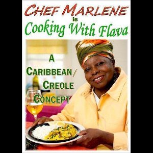 Chef Marlene is Cooking with Flava: A Caribbean/Creole Concept