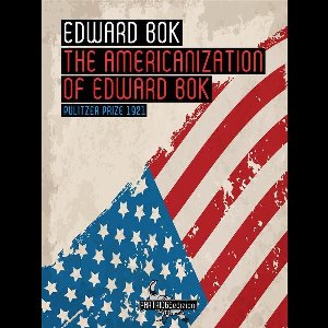 The Americanization of Edward Bok