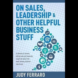 On Sales, Leadership & Other Helpful Business Stuff