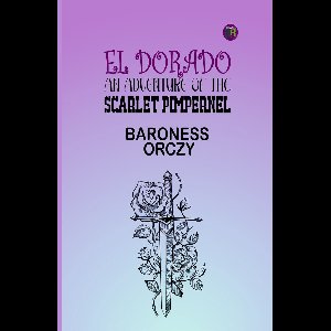 El Dorado: An Adventure of the Scarlet Pimpernel