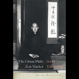 The Grass Flute Zen Master: Sodo Yokoyama