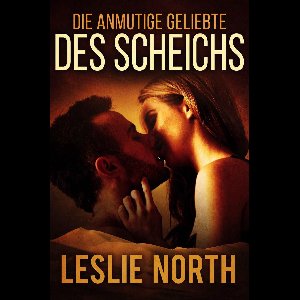 Liebe im Mittleren Osten 4 - Die anmutige Geliebte des Scheichs