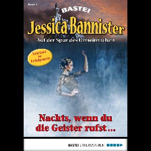 Die unheimlichen Abenteuer 1 - Jessica Bannister - Folge 001