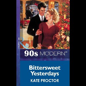 Bittersweet Yesterdays (Mills & Boon Vintage 90s Modern)