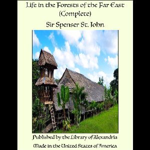 Life in the Forests of the Far East (Complete)
