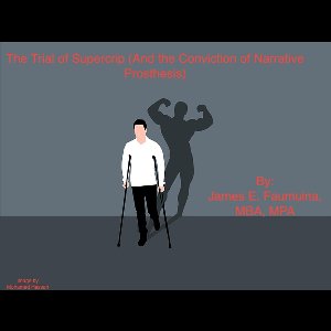 The Trial of Supercrip (And the Conviction of Narrative Prosthesis)