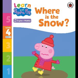 Learn with Peppa 4 - Learn with Peppa Phonics Level 4 Book 21 – Where is the Snow? (Phonics Reader)