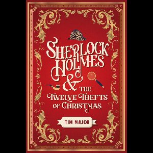 Sherlock Holmes and The Twelve Thefts of Christmas