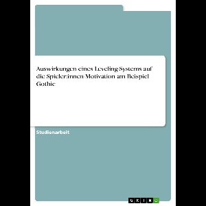 Auswirkungen eines Leveling-Systems auf die Spieler:innen-Motivation am Beispiel Gothic