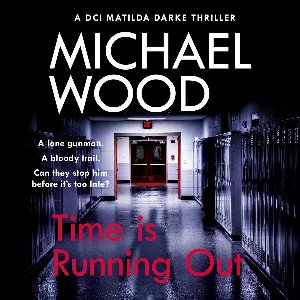 DCI Matilda Darke Thriller- Time Is Running Out