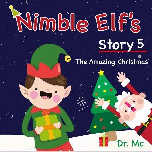 Nimble Elf's Story 5 - Nimble Elf's Story 5 The Amazing Christmas