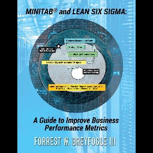 Minitab® and Lean Six Sigma: A Guide to Improve Business Performance Metrics