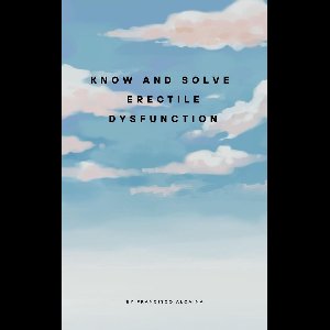 Know and Solve Erectile Dysfunction