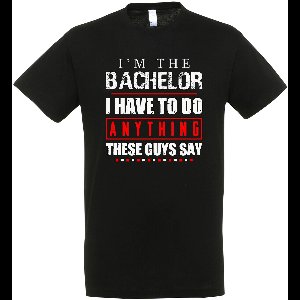 I’m The Bachelor, I Have To Do Anything These Guys Say T-shirt - Vrijgezellen Feest - Vrijgezellen T-shirt - Bachelor Party - Vrijgezel - Bier Drinken - Vrijgezellenoutfit - Cadeau Man - Maat XXL