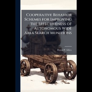 Cooperative Behavior Schemes for Improving the Effectiveness of Autonomous Wide Area Search Munitions