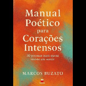 Manual Poético para Corações Intensos