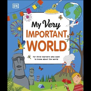 My Very Important World For Little Learners who want to Know about the World My Very Important Encyclopedias