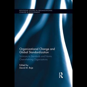 Routledge Studies in Organizational Change & Development - Organizational Change and Global Standardization