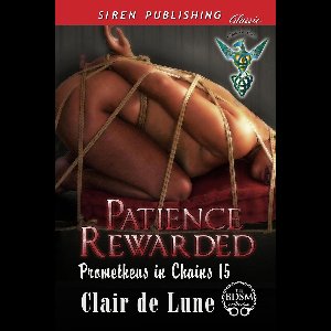 Prometheus in Chains 15 - Patience Rewarded