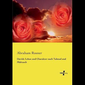 Davids Leben und Charakter nach Talmud und Midrasch