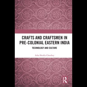 Crafts and Craftsmen in Pre-colonial Eastern India