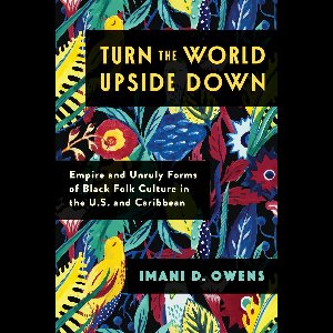 Black Lives in the Diaspora: Past / Present / Future- Turn the World Upside Down