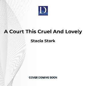 A Court This Cruel and Lovely