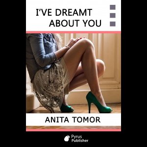 I've dreamt about you