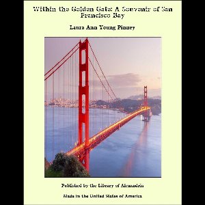 Within the Golden Gate: A Souvenir of San Francisco Bay