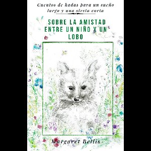 Sobre La Amistad Entre Un Niño Y Un Lobo