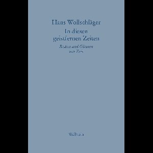 Hans Wollschläger - Schriften in Einzelausgaben - In diesen geistfernen Zeiten